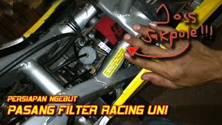 Pasang Filter Racing UNI Biar Joss || Aji VAS