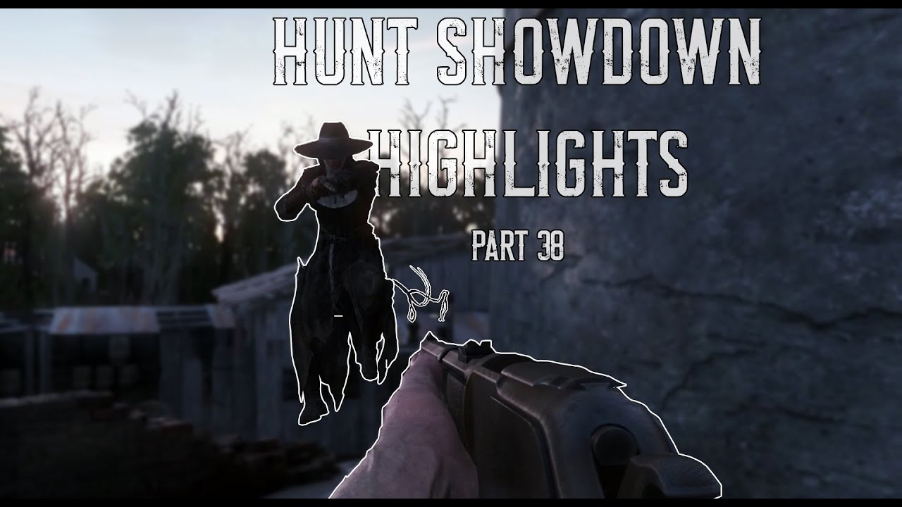 Hunt Showdown Highlights Part 38 - YouTube