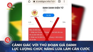 Cảnh giác với thủ đoạn giả danh lực lượng chức năng lừa làm căn cước | Truyền hình Quốc hội Việt Nam
