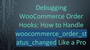 Debugging WooCommerce Order Hooks: How to Handle woocommerce_order_status_changed Like a Pro