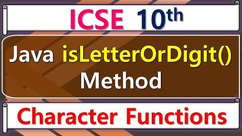 Java - isLetterOrDigit() Method || ICSE 10th Computer Application