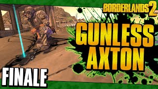 Borderlands 2 | Gunless Axton Funny Moments And Drops | Finale