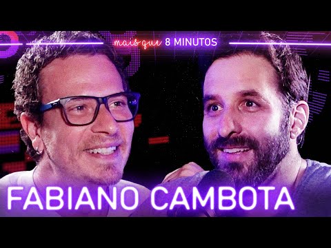 FABIANO CAMBOTA - Mais que 8 Minutos #197