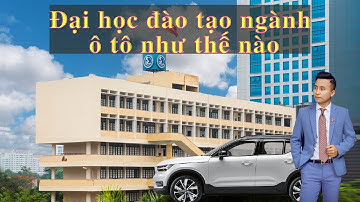 Đại học đào tạo ngành ô tô như thế nào| Đại học giao thông vận tải