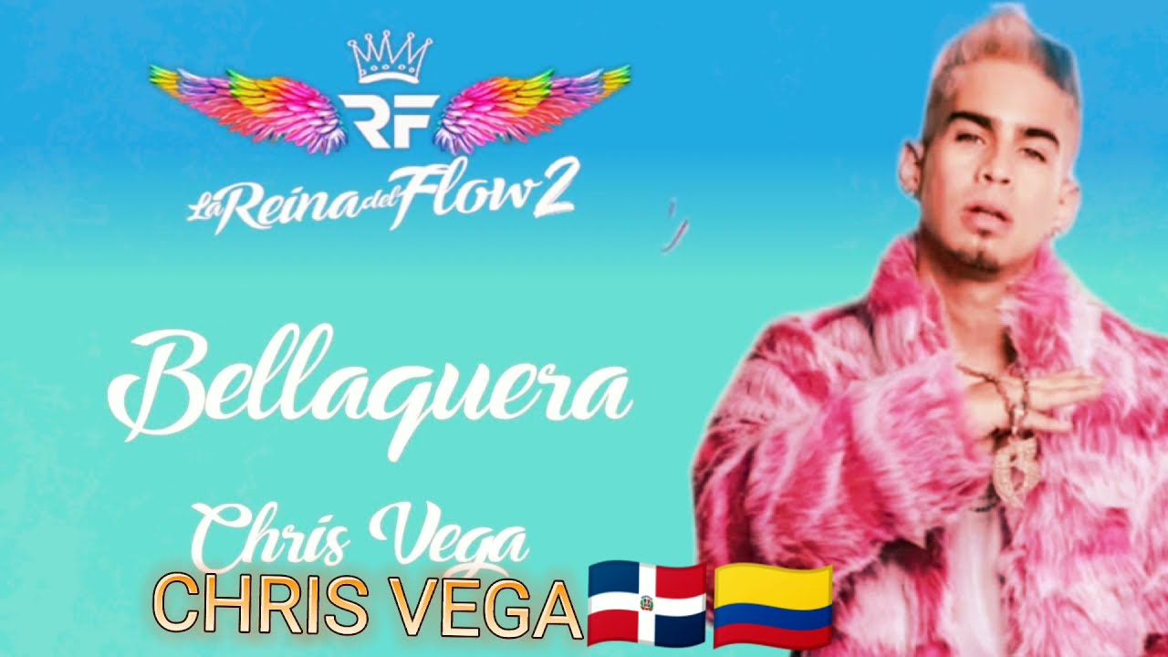 CHRIS VEGA BELLAQUERA [LA REINA DEL FLOW 2] (AUDIO NO OFICIAL) YouTube