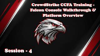 4. CrowdStrike CCFA Training - Falcon Console Walkthrough & Platform Overview