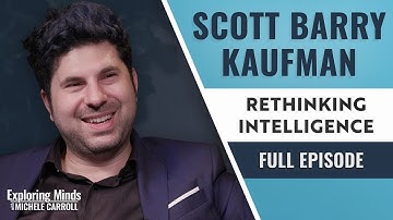 Scott Barry Kaufman - Rethinking Intelligence | Exploring Minds w/ Michele Carroll Ep. 27