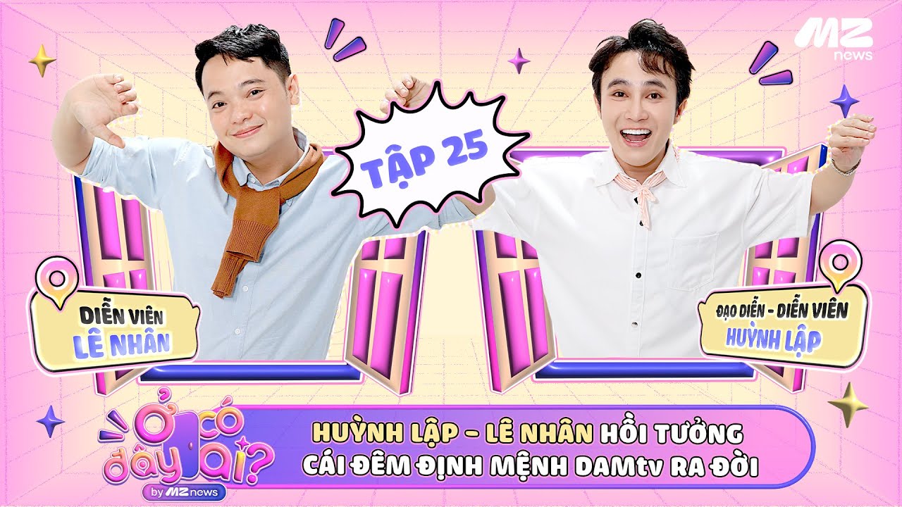 ĐÊM ĐỊNH MỆNH: HUỲNH LẬP - LÊ NHÂN BỒI HỒI KỂ SỰ TÍCH DAMtv RA ĐỜI | Ở ĐÂY CÓ AI? - TẬP 25 OFFICIAL