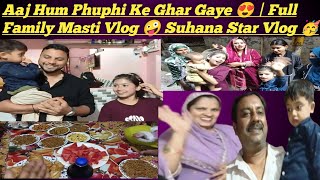 Aaj Hum Phuppi Ke ghar gaye 😍 Full Family Masti 367k views || #shortsfeed #viralvlog #familyvlog 