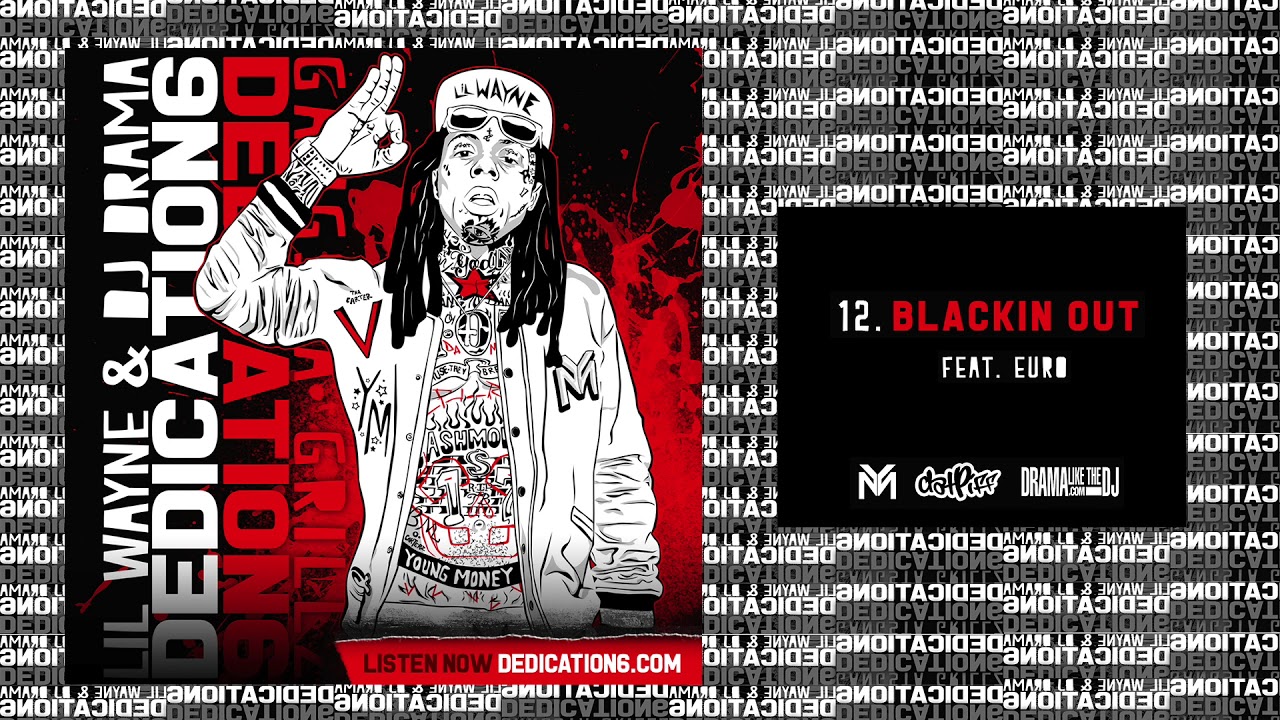 Lil Wayne - Blackin Out ft Euro [Dedication 6] (WORLD PREMIERE!)