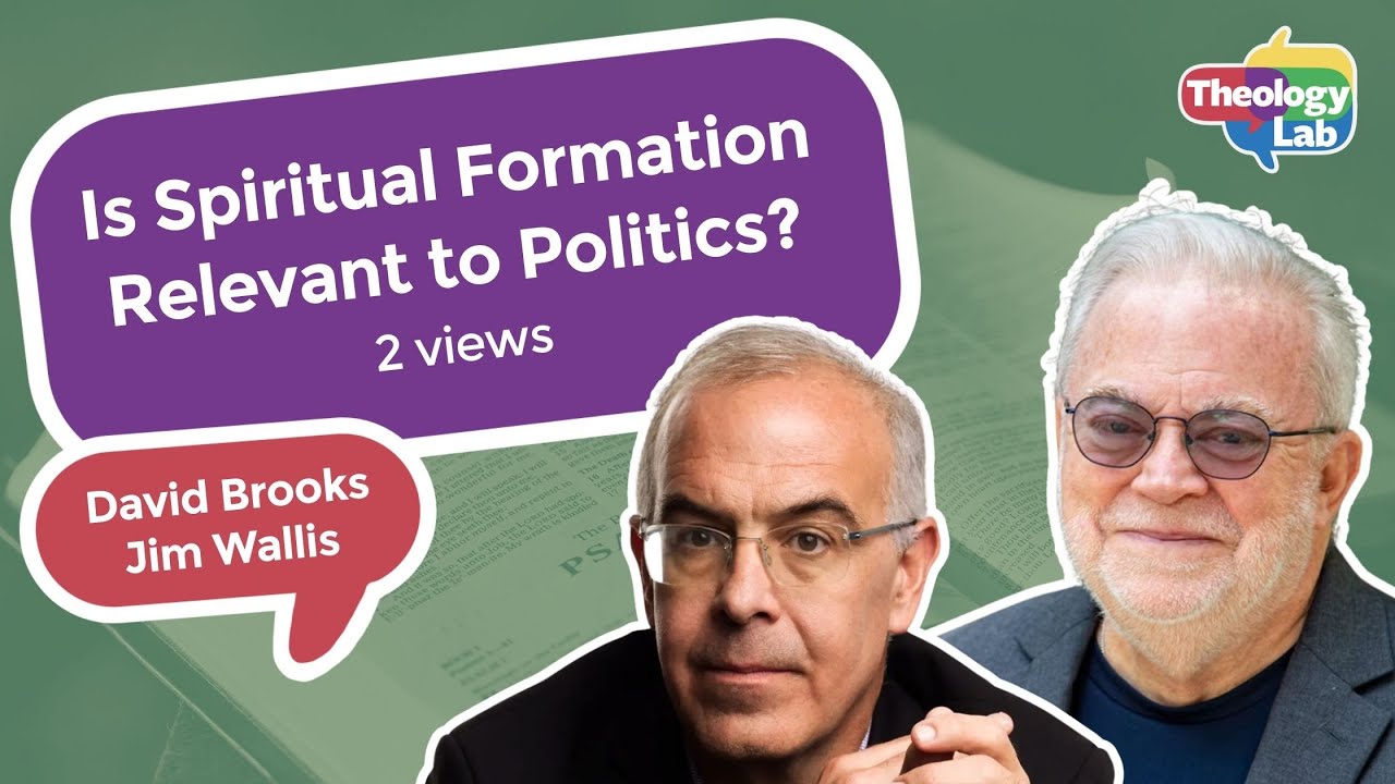 David Brooks & Jim Wallis: Politics & Effective Spiritual Formation
