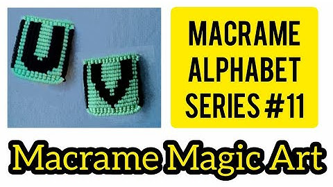 Macrame Letters: U&V| Macrame Alphabet Series #11| tutorial| MACRAME MAGIC ART