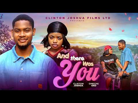 AND THERE WAS YOU ( Official Movie ) : CLINTON JOSHUA, OMECHE OKO, THELMA CHUKWUNWEM, CHUDY IBEKWE. thumbnail