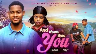 And There Was You   Movie   Clinton Joshua Omeche Oko Thelma Chukwunwem Chudy Ibekwe