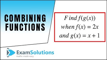Combining functions : Introduction : ExamSolutions