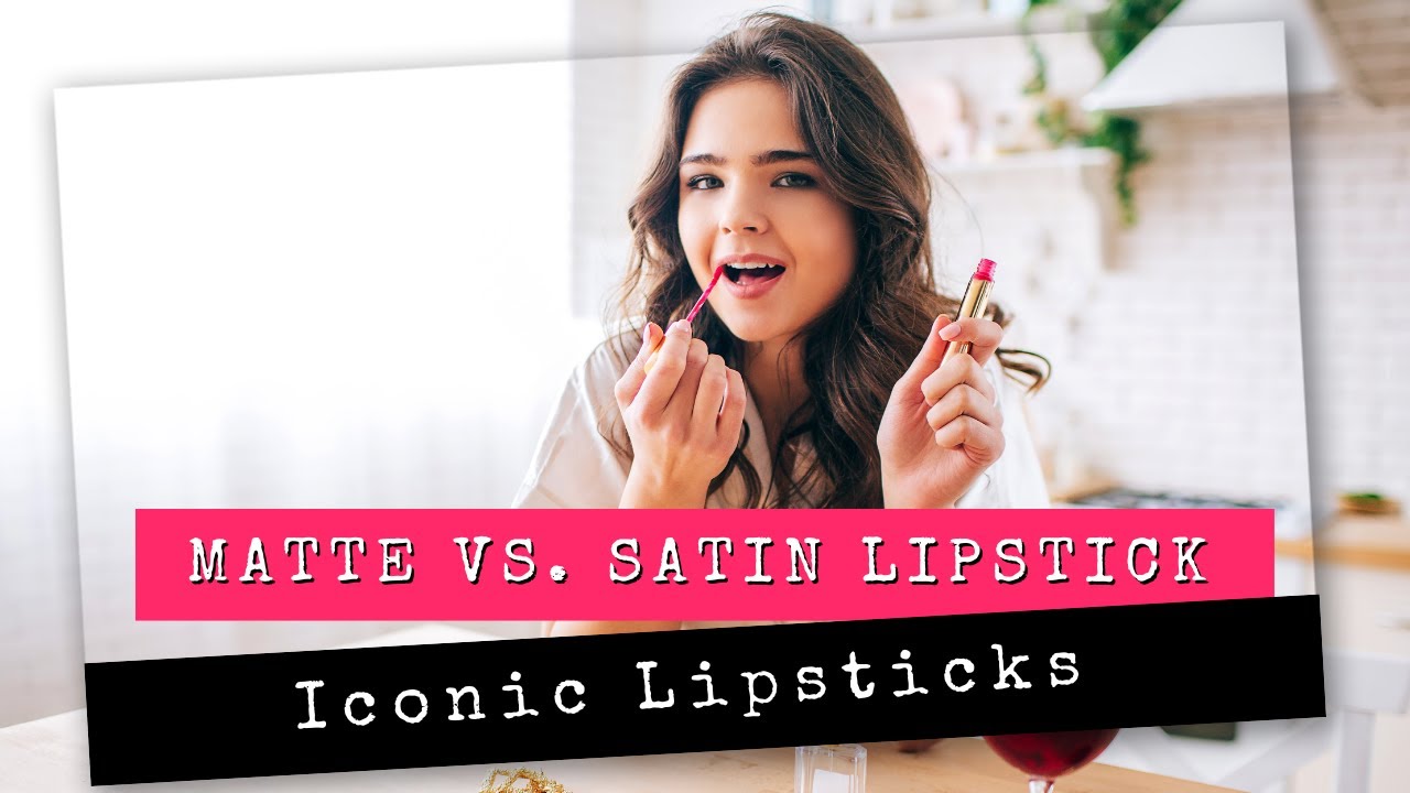 Matte Vs. Satin Lipstick | Types Of Lipsticks | Iconic Lipsticks Work  | Best Matte / Satin Lipstick
