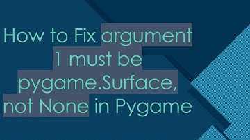 How to Fix argument 1 must be pygame.Surface, not None in Pygame