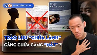 Bội thực “Chữa lành” - Tinh thần thì “lành”, túi tiền thì “nát”?! | Nguyễn Hữu Trí