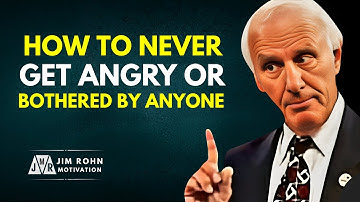 How To Never Get Angry or Bothered By Anyone | Jim Rohn Motivational Speech Video Ever