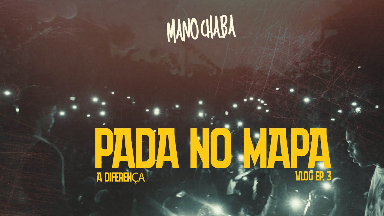 MANO CHABA - PADA NO MAPA🌎 | A DIFERENÇA 