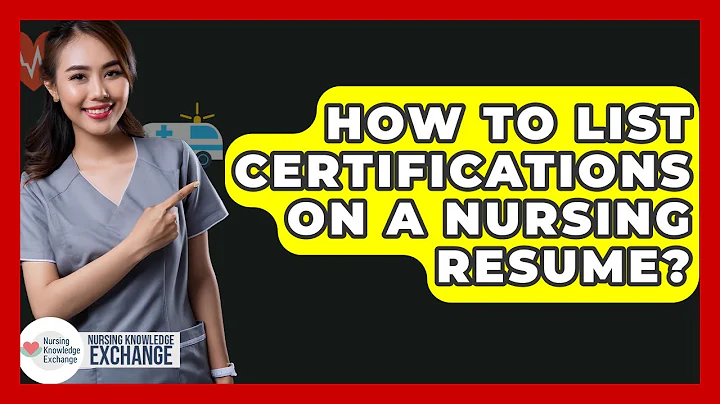 How To List Certifications On A Nursing Resume? - Nursing Knowledge Exchange