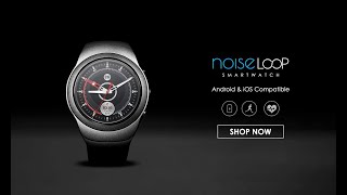 Noise Loop Smartwatch Unboxing Hands On Review