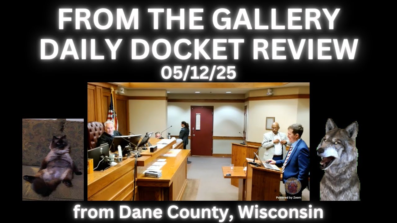 Down in Dane County (Circuit Court) - May 12, 2025 - Docket Discussion Forum