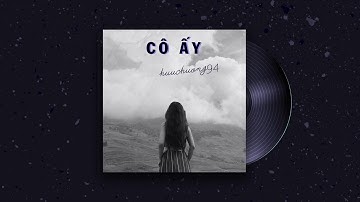 Cô ấy - huuchuong94 (prod. Karrot ) | Lofi VietNam