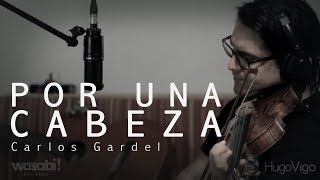 HugoVigo - Por una cabeza (Carlos Gardel Cover) Ft. Enrique Ramos