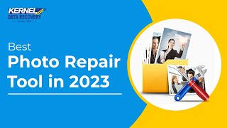 Best Photo Repair Tool in 2021- Kernel Photo Repair
