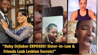 “Ruby Orjiakor EXPOSED! Sister-In-Law & Friends Leak Shocking Lesbian Secrets!”