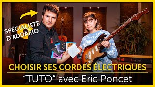 COMMENT choisir ses CORDES de guitare ÉLECTRIQUE | Star's Music TUTO #3 avec Eric de  D'ADDARIO