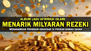 ALBUM LAGU AFIRMASI ISLAMI UNTUK MENARIK MILYARAN REZEKI DAN KEBERUNTUNGAN - 25 April 2025