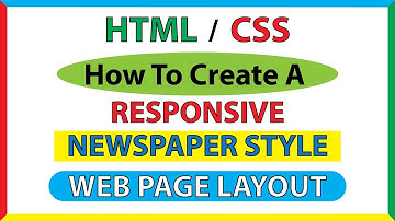 How To Create A Responsive Newspaper Style Web Page Layout Using HTML & CSS
