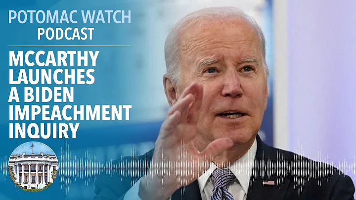Kevin McCarthy Launches a Biden Impeachment Inquiry | Potomac Watch Podcast: WSJ Opinion