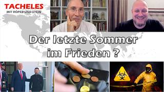 Tacheles # 212 - Der letzte Sommer im Frieden?
