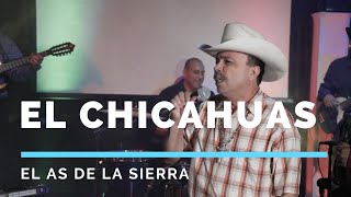 El As de la Sierra - El Chicahuas