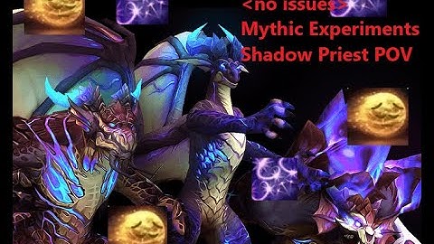 Mythic Forgotten Experiments Shadow Priest POV
