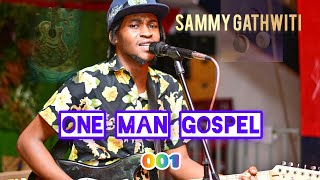 Sammy Gathwiti - One Man Guitar Mugithi Gospel 2024 Best Of All Live Mix 001