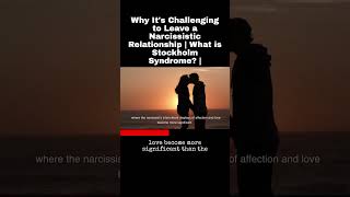 Why It's Challenging to Leave a Narcissistic Relationship | What is Stockholm Syndrome? |
