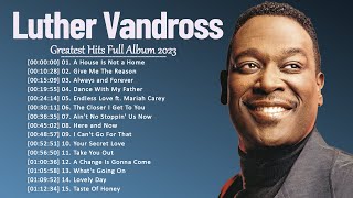 Luther Vandross    Luther Vandross Greatest Hits  Album 2023    Best  Of Luther Vandross