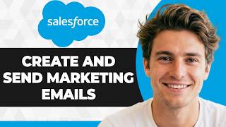 How to Create and Send Marketing Emails in Salesforce (2026 Guide)