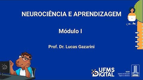 [UFMS Digital] Neurociência e Aprendizagem - Módulo 1