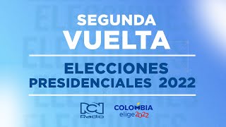 Elecciones presidenciales 2022 Colombia - segunda vuelta EN VIVO