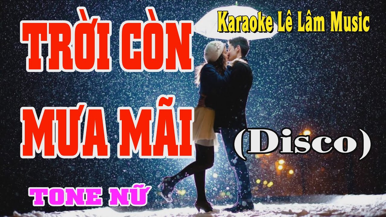 Karaoke Trời Còn Mưa Mãi Tone Nữ Lê Lâm Music