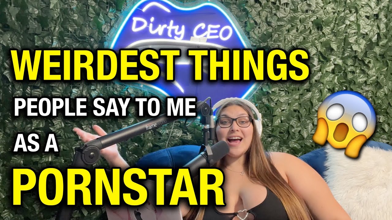 WEIRDEST Things People Say To Me As A P rnstar Ep 44 Dirty CEO weirdest-things-people-say-to-me-as-a-p-rnstar-ep-44-dirty-ceo