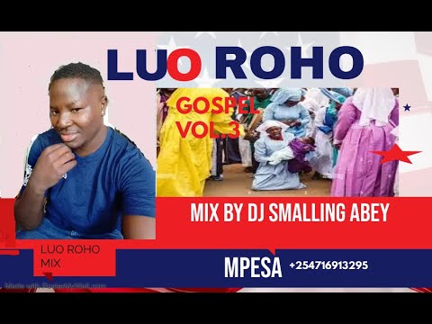 TOP LUO ROHO GOSPEL ORIGINAL VIDEO MIX 2023 MIX BY DJ SMALLING ABEY FT ALEE TAYATEKO MSALABA VOL 3