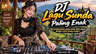 DJ Lagu Sunda Paling Enak | Mix panjang bass padat untuk akhir pekan dengan irama Sunda modern