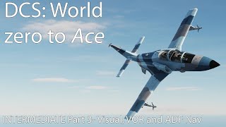 Dcs Zero To Ace Intermediate Part 3 - Visual, Adf, Vor And Ils Navigation