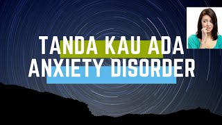Tanda-tanda kau ada Anxiety Disorder?